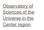 Observatory of
Sciences of the Universe in the 
Center region